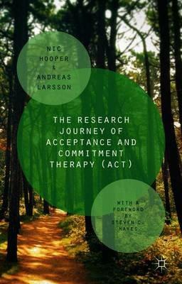 The Research Journey of Acceptance and Commitment Therapy (ACT) - Nic Hooper,Andreas Larsson - cover