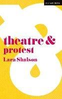 Theatre and Protest - Lara Shalson - cover