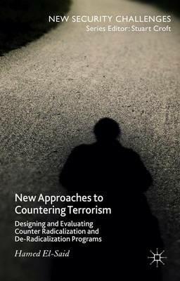 New Approaches to Countering Terrorism: Designing and Evaluating Counter Radicalization and De-Radicalization Programs - H. El-Said - cover