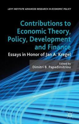 Contributions to Economic Theory, Policy, Development and Finance: Essays in Honor of Jan A. Kregel - cover