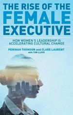 The Rise of the Female Executive: How Women's Leadership is Accelerating Cultural Change