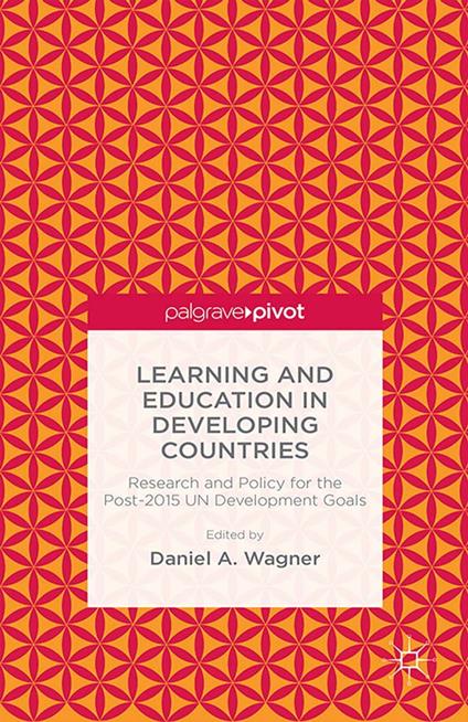 Learning and Education in Developing Countries: Research and Policy for the Post-2015 UN Development Goals