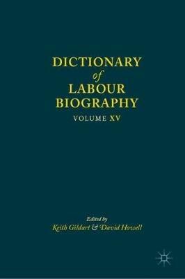 Dictionary of Labour Biography: Volume XV - cover