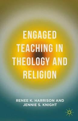 Engaged Teaching in Theology and Religion - Renee K. Harrison,Jennie S. Knight - cover