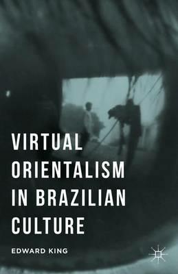 Virtual Orientalism in Brazilian Culture - E. King - cover