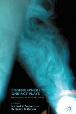 Eugene O’Neill’s One-Act Plays: New Critical Perspectives - cover