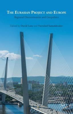 The Eurasian Project and Europe: Regional Discontinuities and Geopolitics - cover
