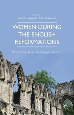 Women during the English Reformations: Renegotiating Gender and Religious Identity - cover