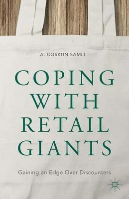 Coping with Retail Giants: Gaining an Edge Over Discounters - A. Coskun Samli - cover