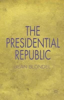 The Presidential Republic - J. Blondel - cover