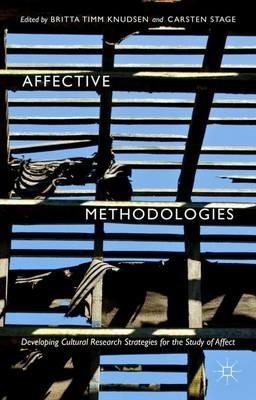 Affective Methodologies: Developing Cultural Research Strategies for the Study of Affect - Britta Timm Knudsen - cover