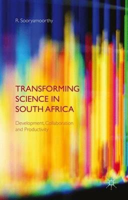 Transforming Science in South Africa: Development, Collaboration and Productivity - R. Sooryamoorthy - cover