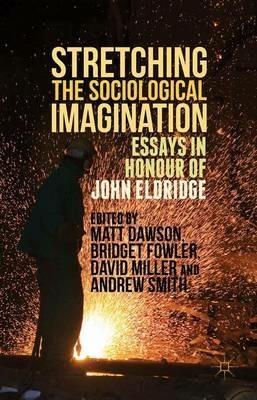 Stretching the Sociological Imagination: Essays in Honour of John Eldridge - cover