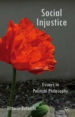 Social Injustice: Essays in Political Philosophy - V. Bufacchi - cover