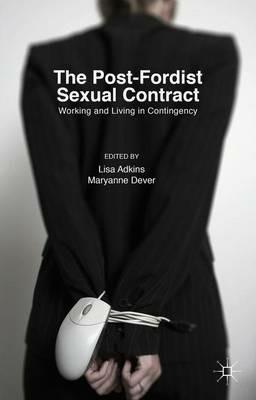 The Post-Fordist Sexual Contract: Working and Living in Contingency - cover