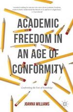 Academic Freedom in an Age of Conformity: Confronting the Fear of Knowledge