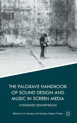 The Palgrave Handbook of Sound Design and Music in Screen Media: Integrated Soundtracks - cover