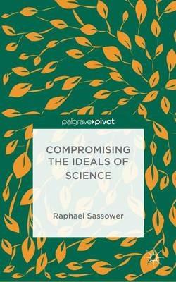 Compromising the Ideals of Science - R. Sassower - cover
