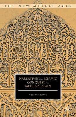 Narratives of the Islamic Conquest from Medieval Spain - Geraldine Hazbun - cover