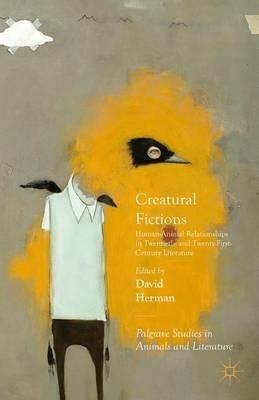 Creatural Fictions: Human-Animal Relationships in Twentieth- and Twenty-First-Century Literature - David Herman - cover