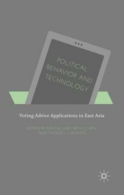 Political Behavior and Technology: Voting Advice Applications in East Asia - cover