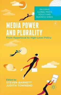 Media Power and Plurality: From Hyperlocal to High-Level Policy - cover