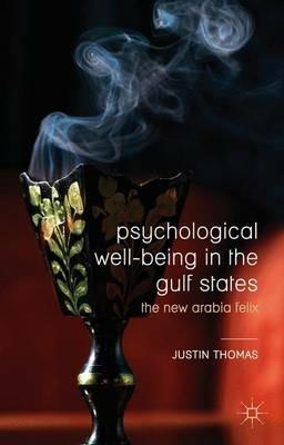 Psychological Well-Being in the Gulf States: The New Arabia Felix - Justin Thomas - cover