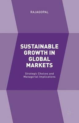 Sustainable Growth in Global Markets: Strategic Choices and Managerial Implications - Rajagopal - cover