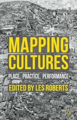 Mapping Cultures: Place, Practice, Performance - cover