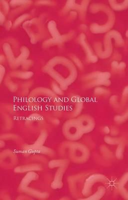 Philology and Global English Studies: Retracings - Suman Gupta - cover