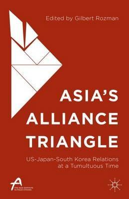 Asia’s Alliance Triangle: US-Japan-South Korea Relations at a Tumultuous Time - cover