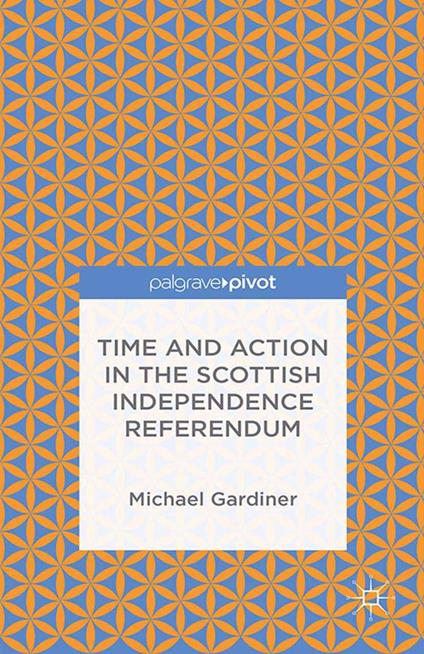 Time and Action in the Scottish Independence Referendum