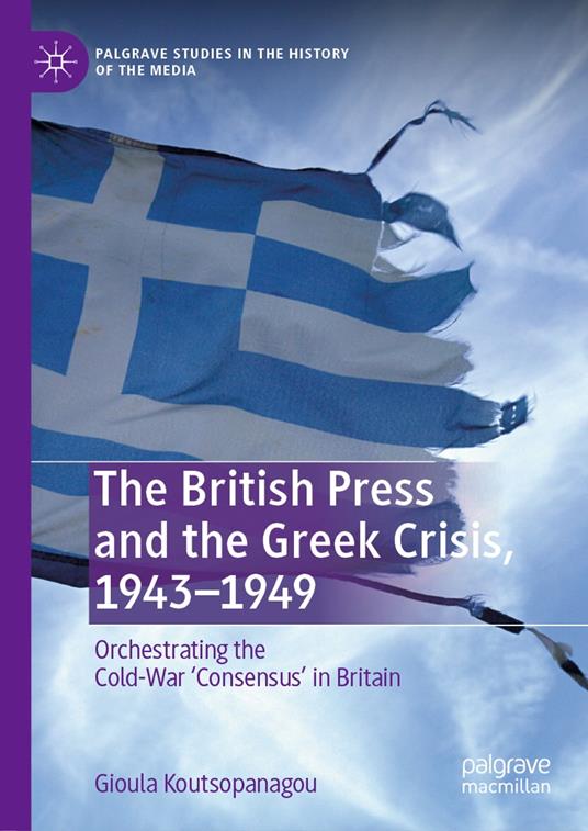 The British Press and the Greek Crisis, 1943–1949