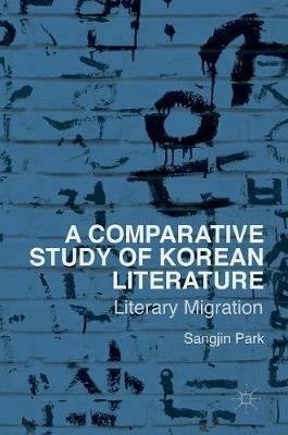 A Comparative Study of Korean Literature: Literary Migration - Sangjin Park - cover