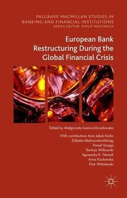 European Bank Restructuring During the Global Financial Crisis - Jakub Kerlin,Elżbieta Malinowska-Misiąg,Paweł Smaga - cover
