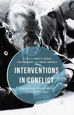 Interventions in Conflict: International Peacemaking in the Middle East - Rami G. Khouri,Martin Wählisch - cover