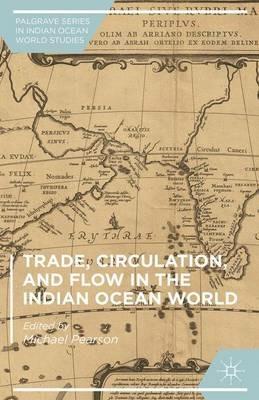 Trade, Circulation, and Flow in the Indian Ocean World - cover