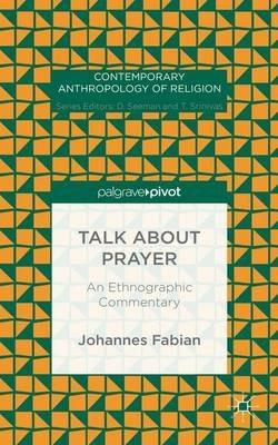Talk about Prayer: An Ethnographic Commentary - Johannes Fabian - cover