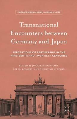 Transnational Encounters between Germany and Japan: Perceptions of Partnership in the Nineteenth and Twentieth Centuries - cover
