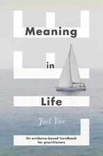 Meaning in Life: An Evidence-Based Handbook for Practitioners