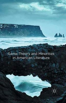 Game Theory and Minorities in American Literature - Michael Wainwright - cover