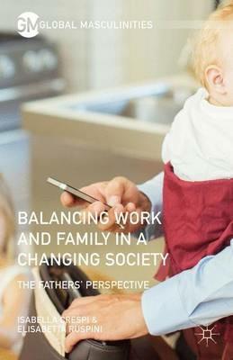 Balancing Work and Family in a Changing Society: The Fathers' Perspective - Elisabetta Ruspini,Isabella Crespi - cover