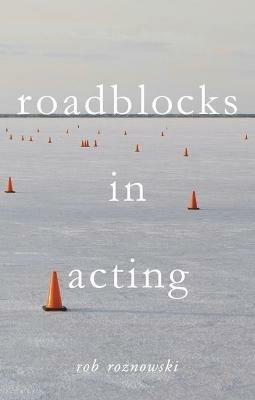 Roadblocks in Acting - Rob Roznowski - cover