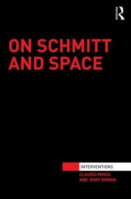 On Schmitt and Space - Claudio Minca,Rory Rowan - cover
