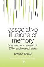 Associative Illusions of Memory: False Memory Research in DRM and Related Tasks
