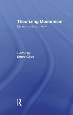 Theorizing Modernisms: Essays in Critical Theory - cover
