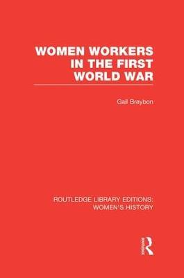 Women Workers in the First World War - Gail Braybon - cover