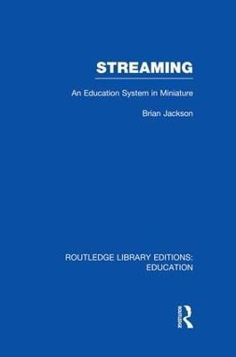 Streaming (RLE Edu L Sociology of Education): An Education System in Miniature - Brian Jackson - cover