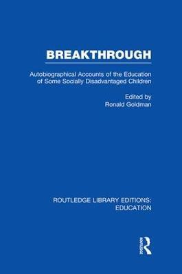 Breakthrough (RLE Edu M): Autobiographical Accounts of the Education of Some Socially Disadvantaged Children - cover