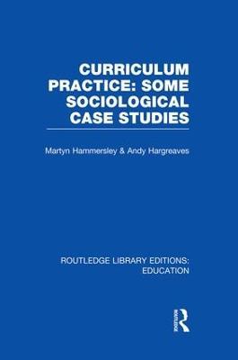 Curriculum Practice: Some Sociological Case Studies - cover
